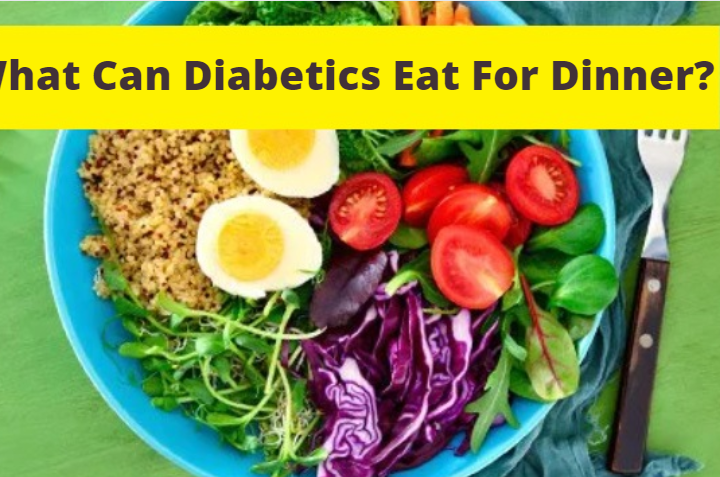 What Can Diabetics Eat For Dinner?