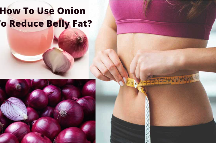 How To Use Onion To Reduce Belly Fat?