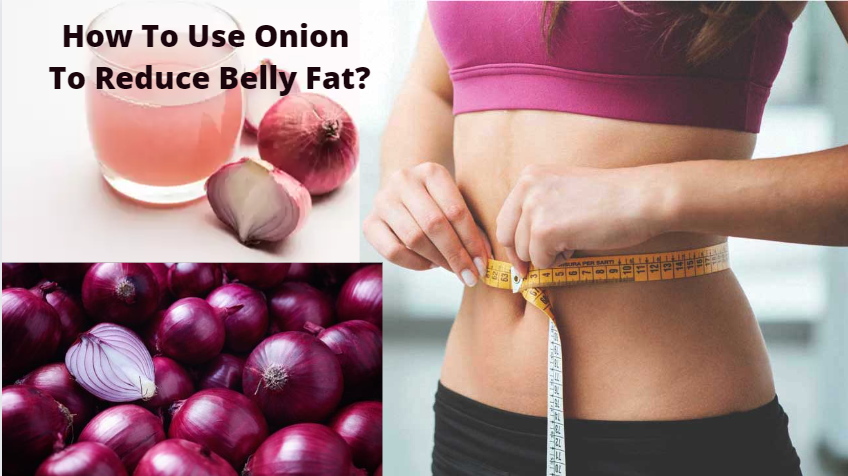 How To Use Onion To Reduce Belly Fat?