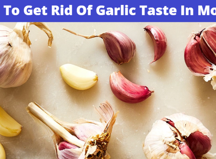 How To Get Rid Of Garlic Taste In Mouth
