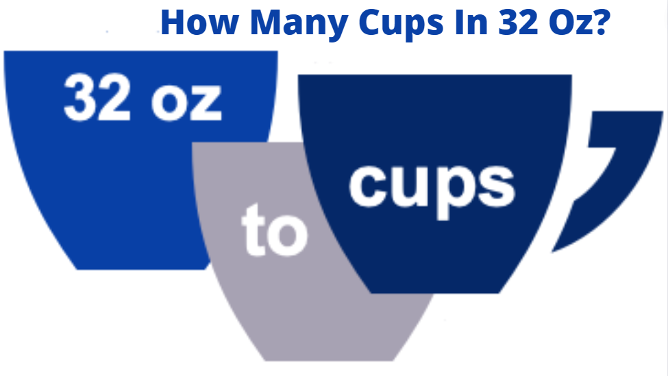 How Many Cups In 32 Oz