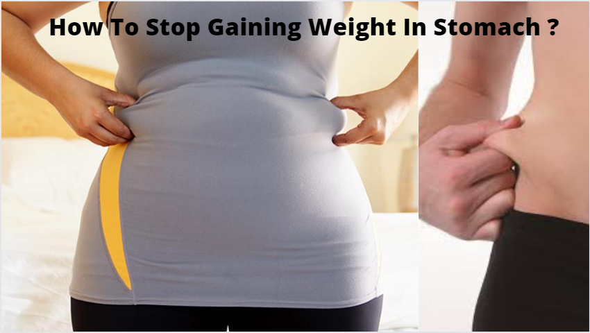 How To Stop Gaining Weight In Stomach Bright Cures