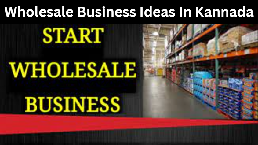 Wholesale Business Ideas In Kannada