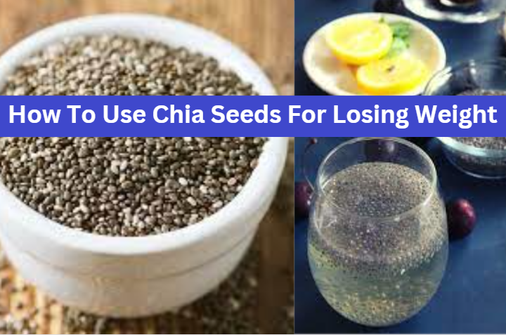 How To Use Chia Seeds For Losing Weight