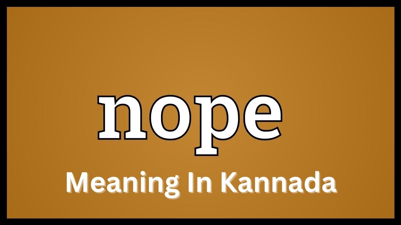 Nope Meaning In Kannada | Meaning Of Nope In Kannada: