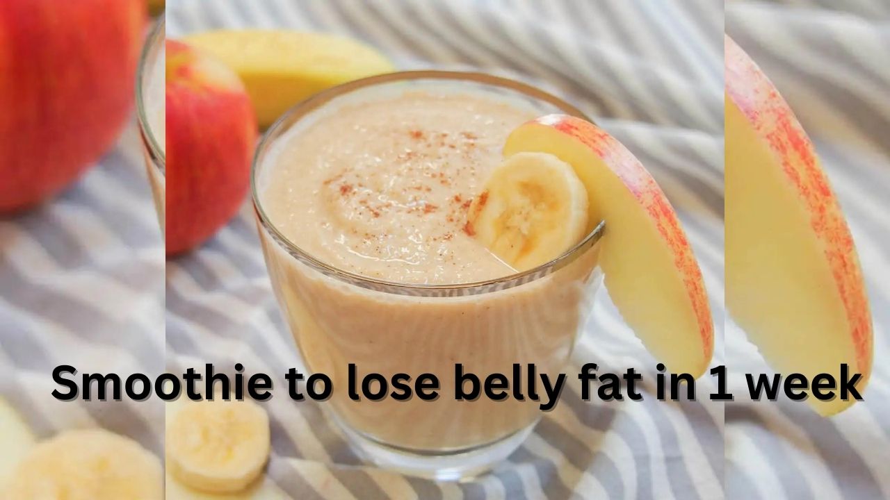 Smoothie To Lose Belly Fat In 1 Week